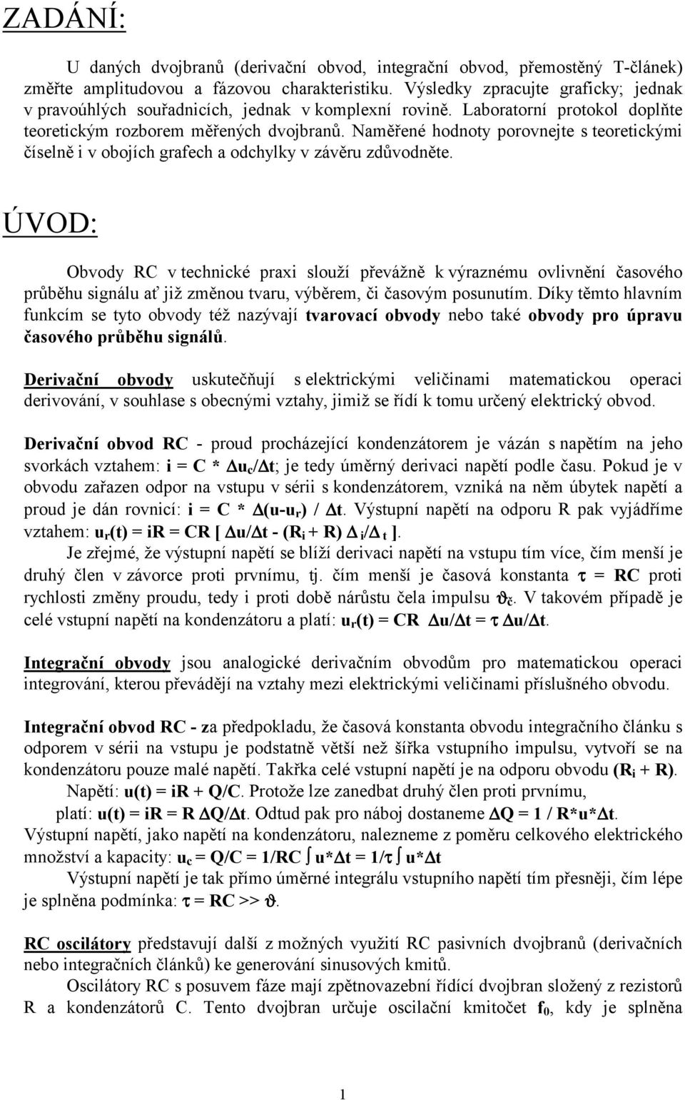 Naměřené hodnoty porovnejte s teoretickými číselně i v obojích grafech a odchylky v závěru zdůvodněte.