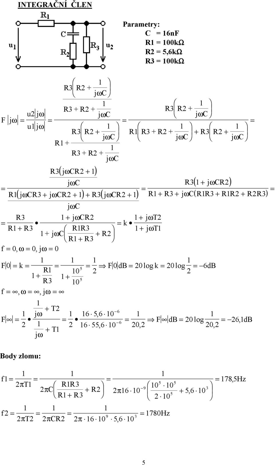 jωc R3 + jωcr T R R C RR k + jω + 3 3 + jωt + jω + R R+ R3 f, ω, jω F k F db k db R + + 5 log log 6 5 R3 f, ω, jω + T 6 jω 6