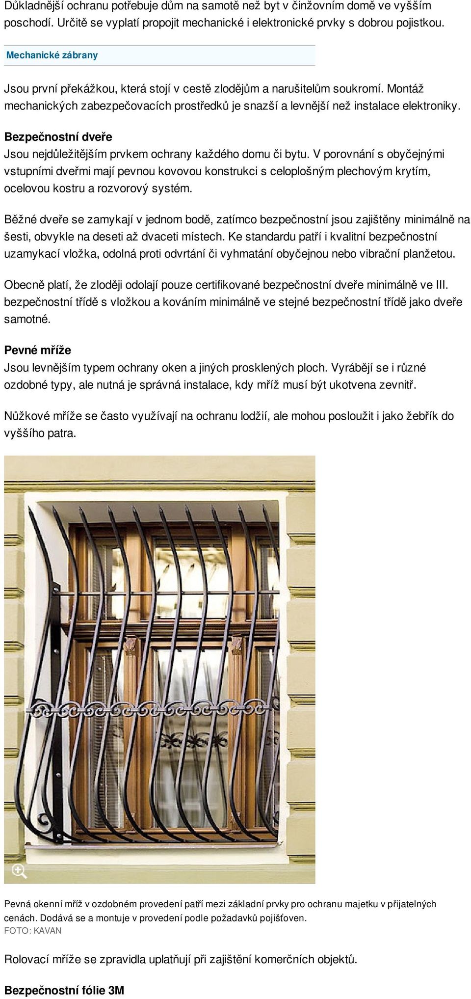 Bezpečnostní dveře Jsou nejdůležitějším prvkem ochrany každého domu či bytu.