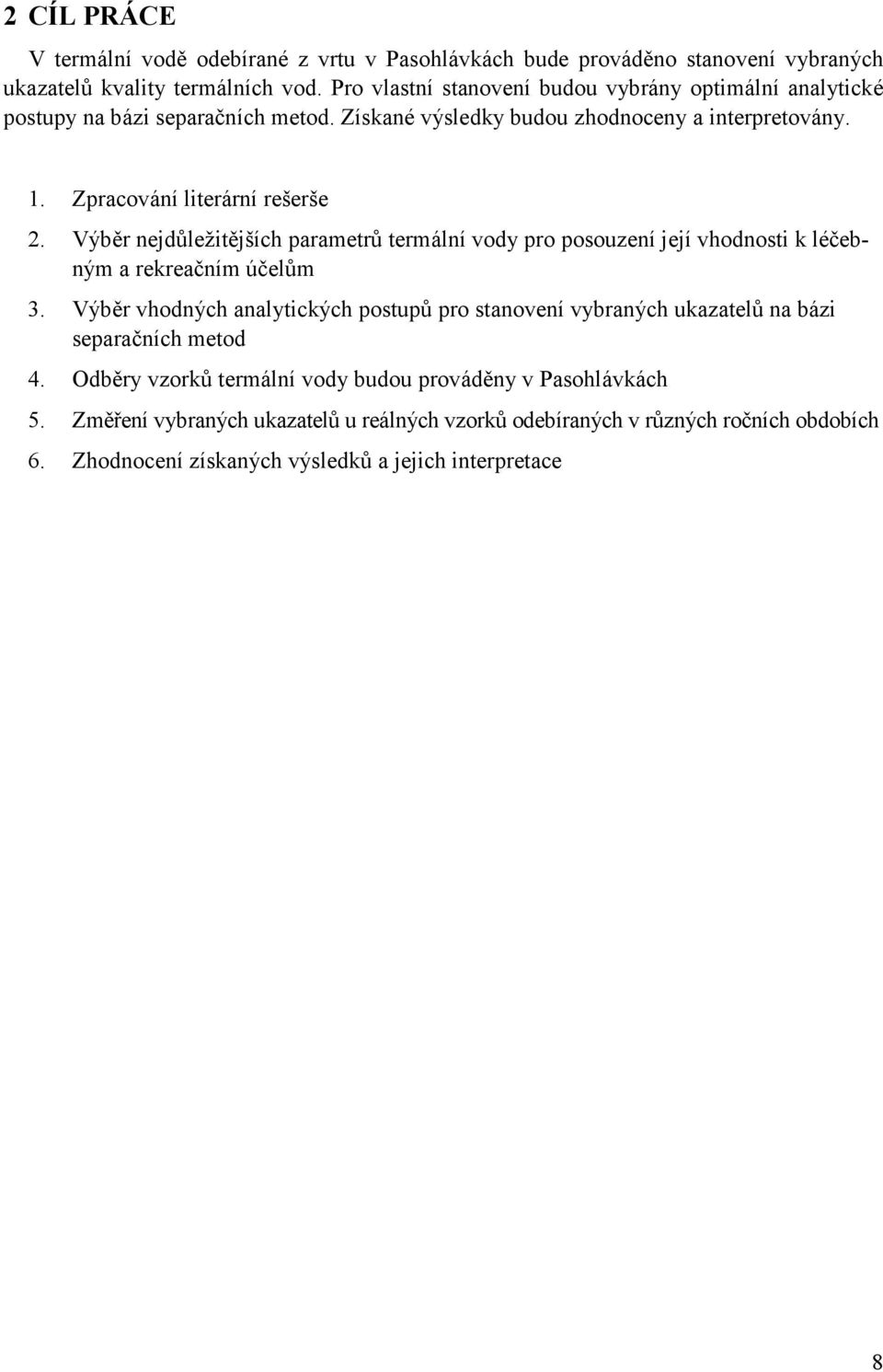 Výběr nejdůležitějších parametrů termální vody pro posouzení její vhodnosti k léčebným a rekreačním účelům 3.