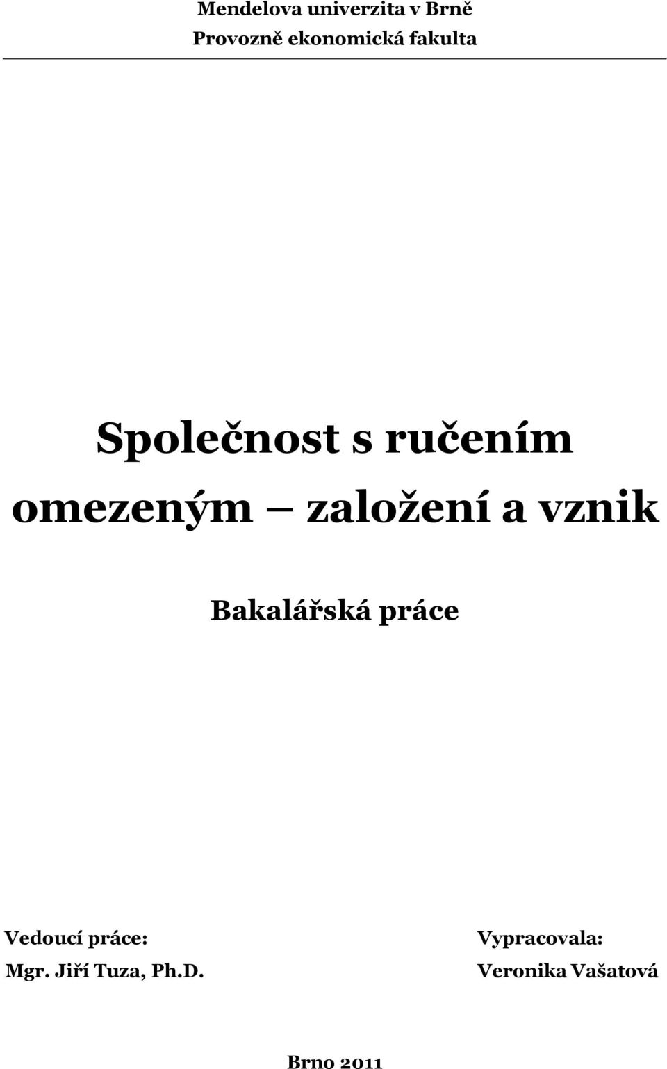 vznik Bakalářská práce Vedoucí práce: Mgr.