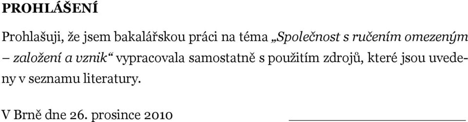 vypracovala samostatně s použitím zdrojů, které jsou