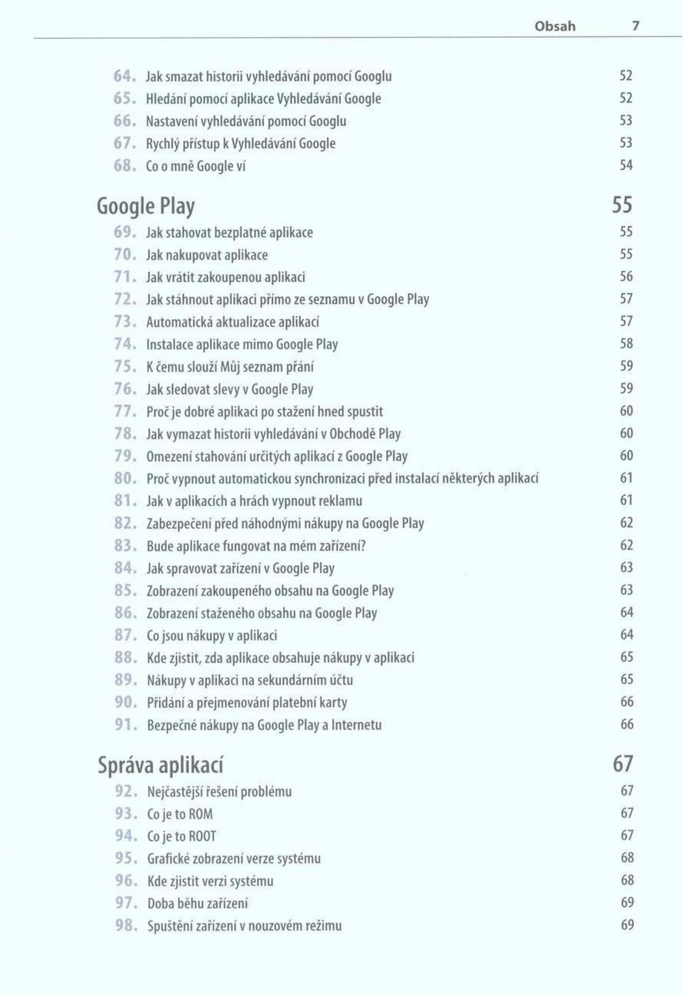 Jak stáhnout aplikaci přímo ze seznamu v Google Play 57 7 3. Automatická aktualizace aplikací 57 7 4. Instalace aplikace mimo Google Play 58 7 5. К čemu slouží Můj seznam přání 59 7 6.