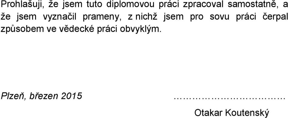 z nichž jsem pro sovu práci čerpal způsobem ve