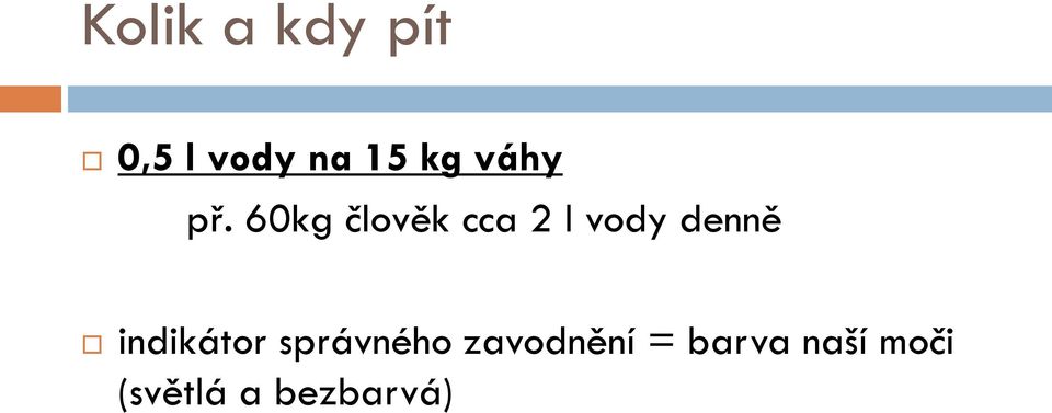 60kg člověk cca 2 l vody denně