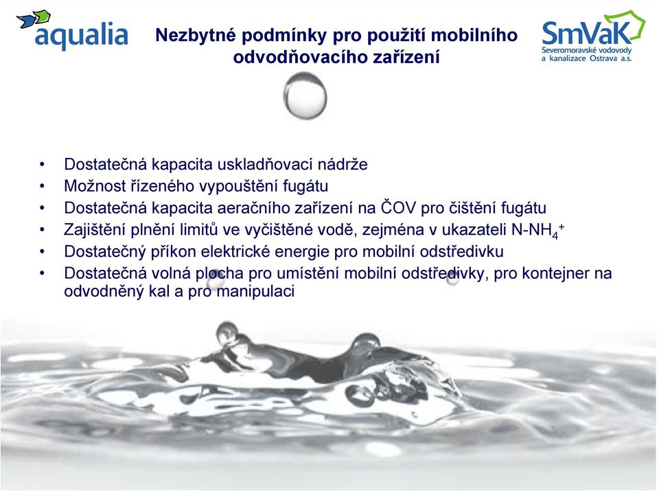 limitů ve vyčištěné vodě, zejména v ukazateli N-NH 4 + Dostatečný příkon elektrické energie pro mobilní