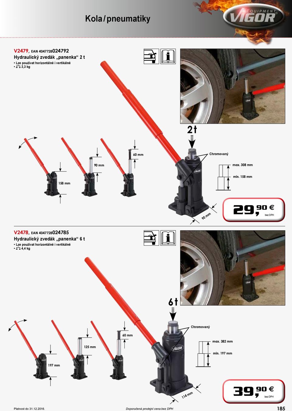 158 mm 158 mm 90 mm 29, 90 E V2478, 4047728024785 Hydraulický zvedák panenka 6 t Lze