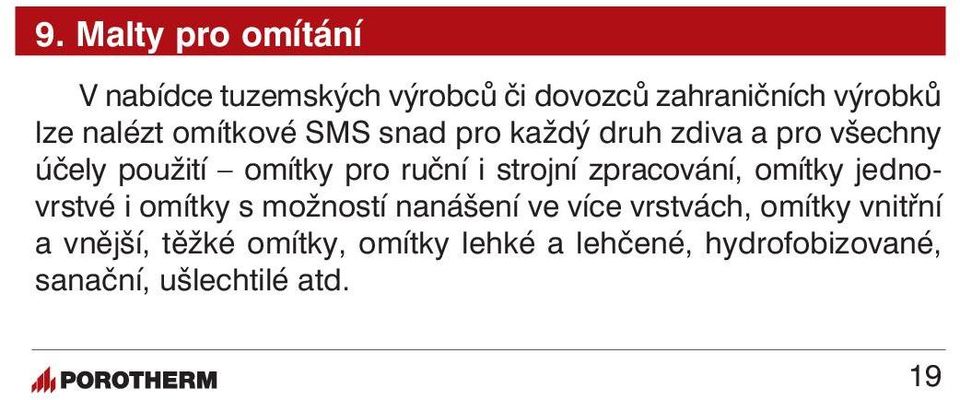 strojní zpracování, omítky jednovrstvé i omítky s možností nanášení ve více vrstvách, omítky