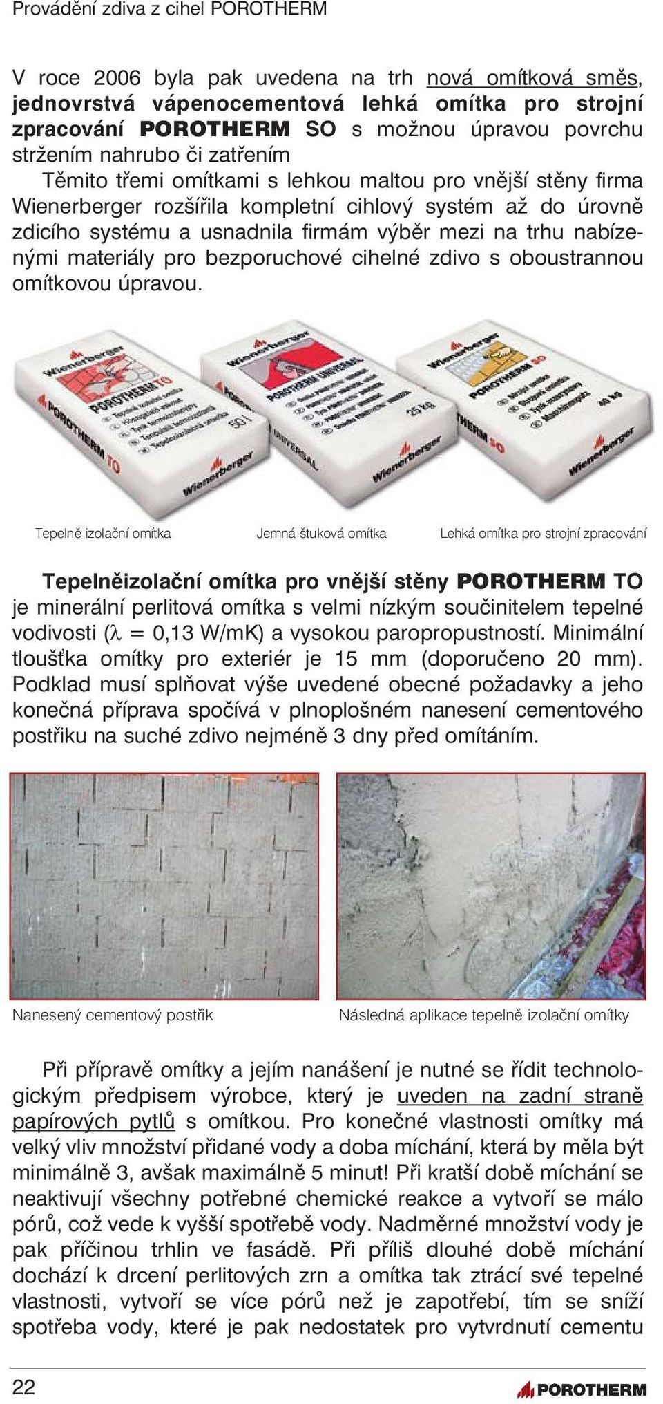 bezporuchové cihelné zdivo s oboustrannou omítkovou úpravou.