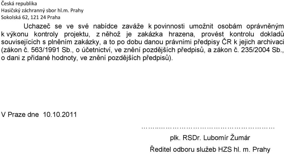 archivaci (zákon č. 563/1991 Sb., o účetnictví, ve znění pozdějších předpisů, a zákon č. 235/2004 Sb.