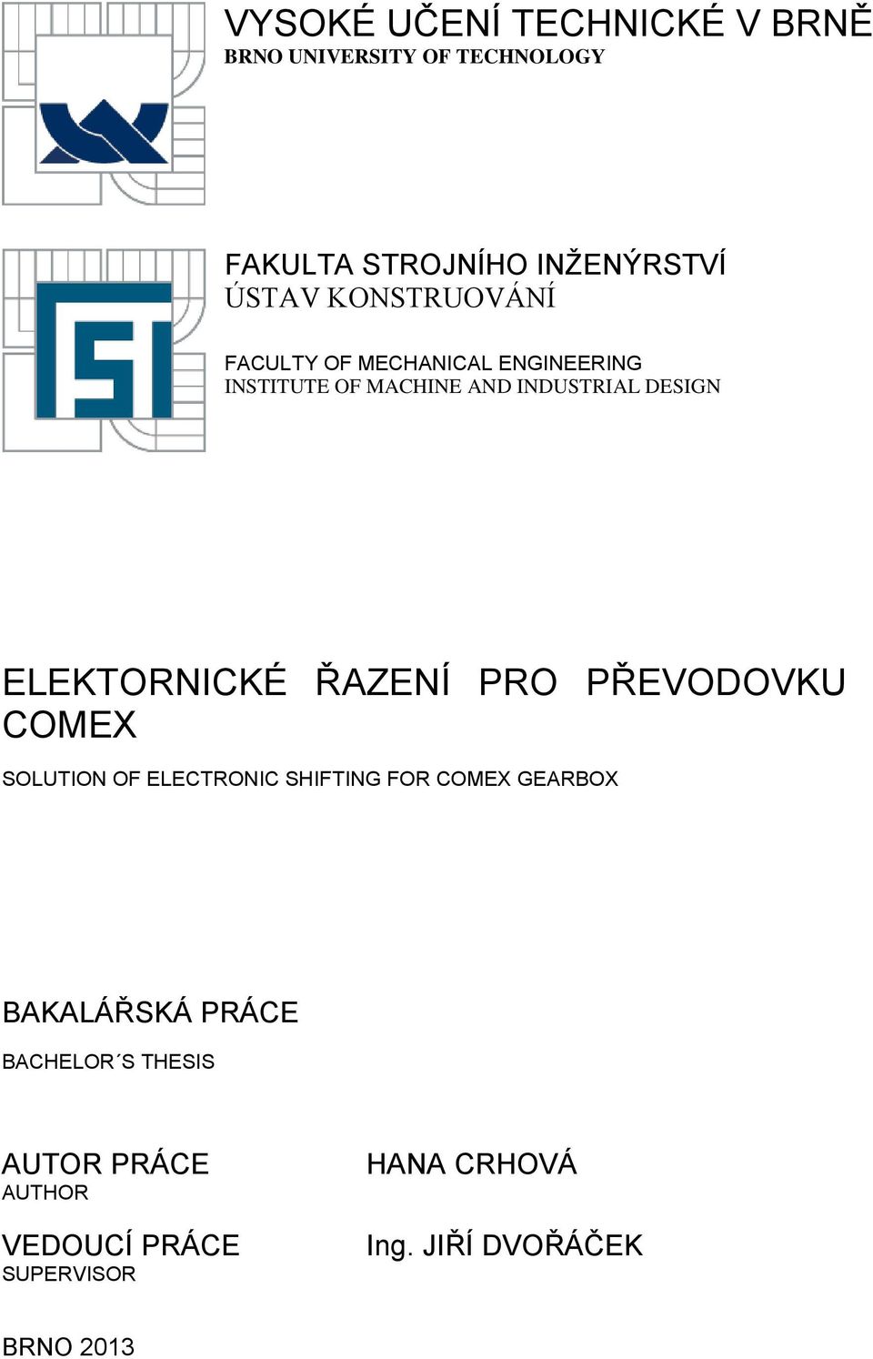 ELEKTORNICKÉ ŘAZENÍ PRO PŘEVODOVKU COMEX SOLUTION OF ELECTRONIC SHIFTING FOR COMEX GEARBOX