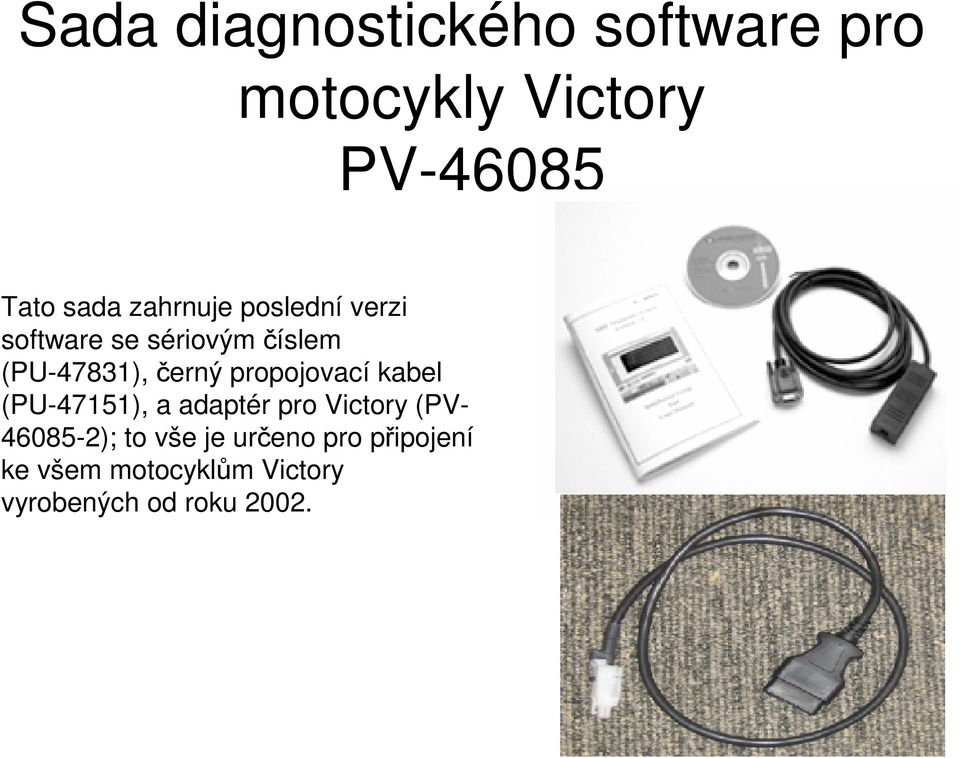 propojovací kabel (PU-47151), a adaptér pro Victory (PV- 46085-2); to