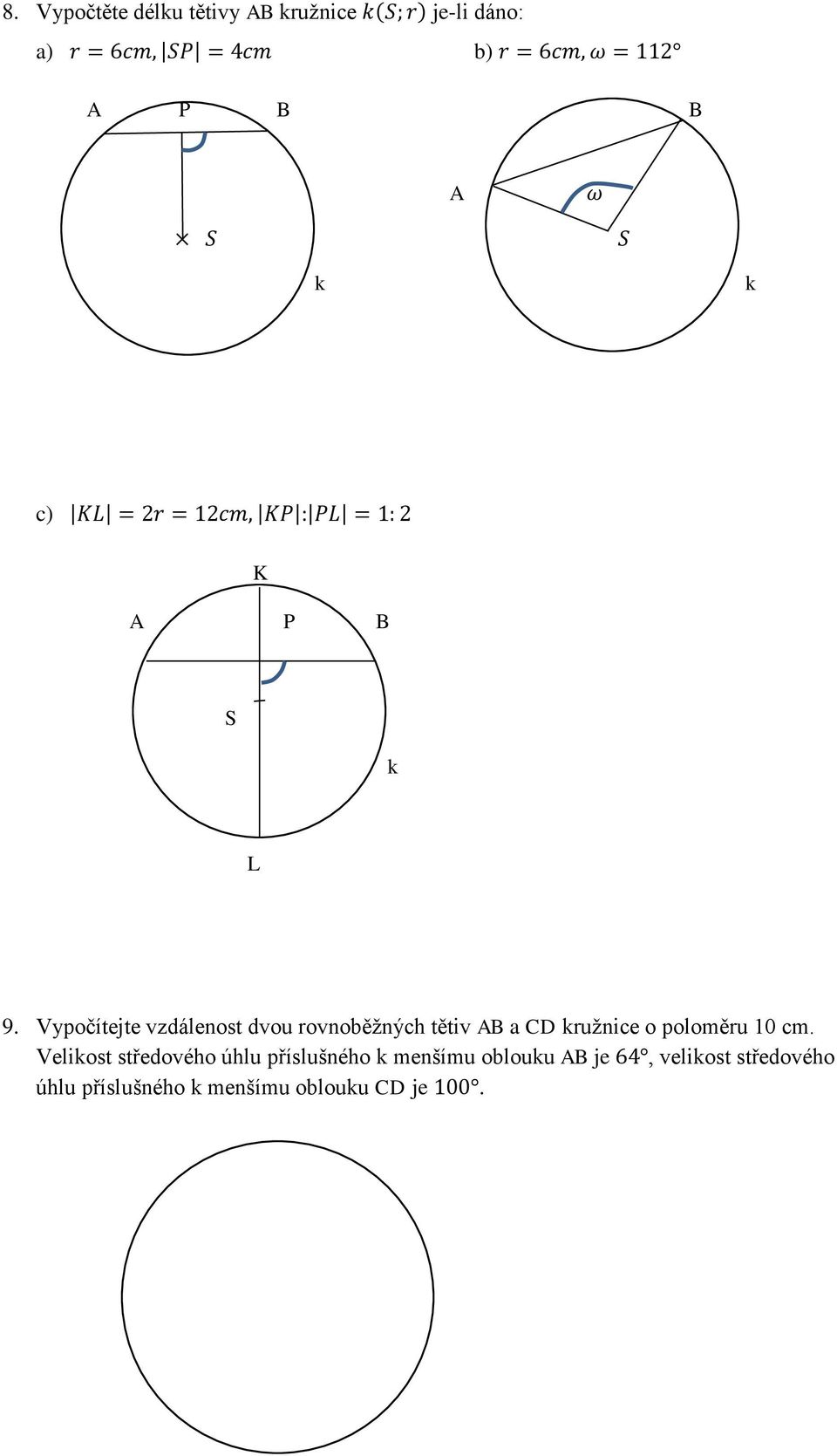 Vypočítejte vzdálenost dvou rovnoběžných tětiv AB a CD kružnice o poloměru 10 cm.