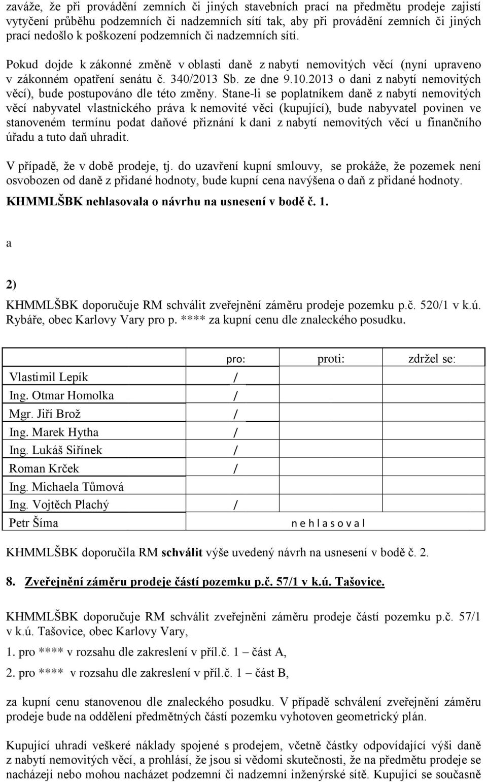 2013 o dani z nabytí nemovitých věcí), bude postupováno dle této změny.