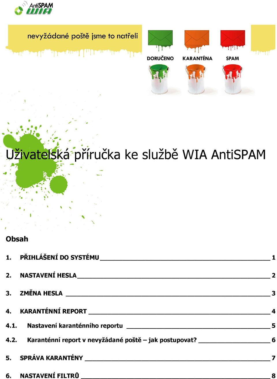 KARANTÉNNÍ REPORT 4 4.1. Nastavení karanténního reportu 5 4.2.