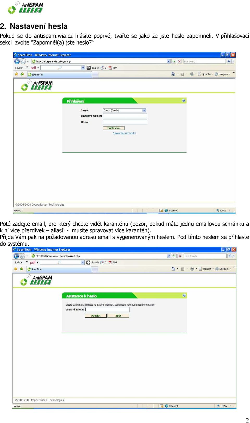 Poté zadejte email, pro který chcete vidět karanténu (pozor, pokud máte jednu emailovou schránku a k ní