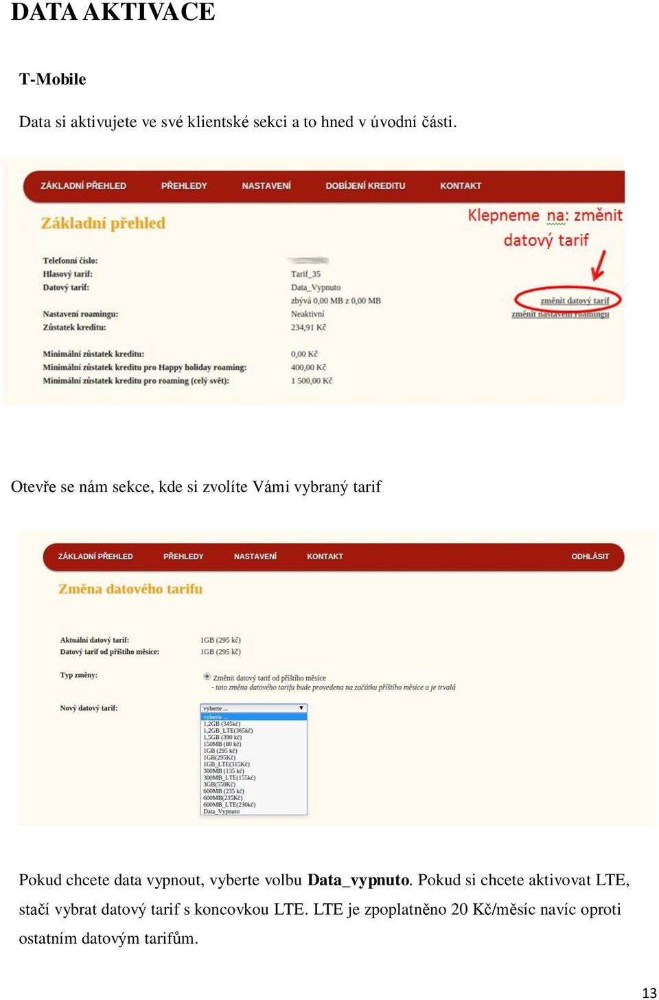 Otevře se nám sekce, kde si zvolíte Vámi vybraný tarif Pokud chcete data vypnout,