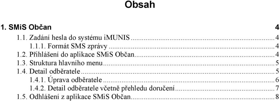 4. Detail odběratele...5 1.4.1. Úprava odběratele...6 1.4.2.