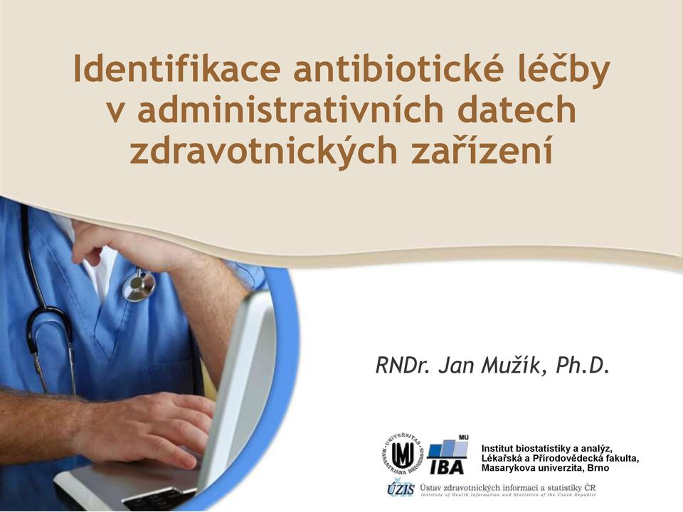 RNDr. Jan Mužík, Ph.D. Institut biostatistiky a