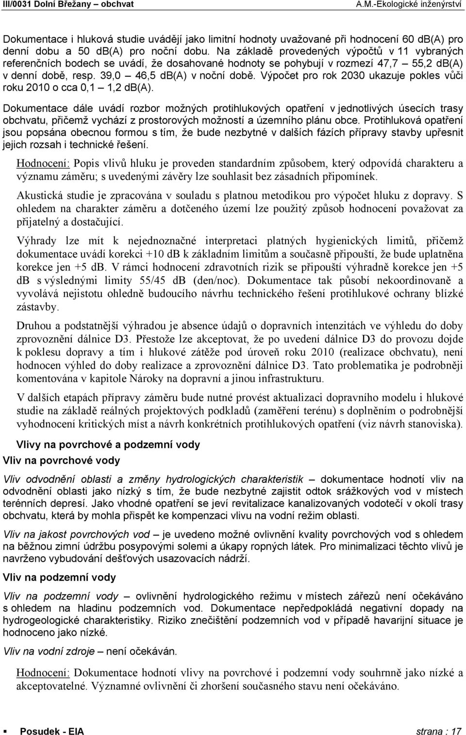 Výpočet pro rok 2030 ukazuje pokles vůči roku 2010 o cca 0,1 1,2 db(a).