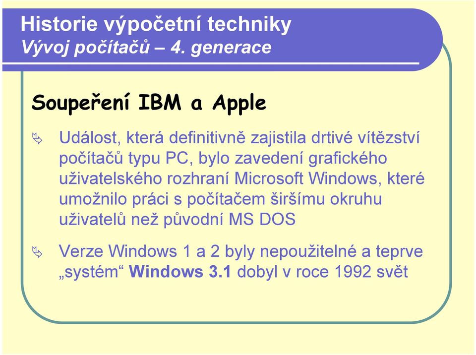Windows, které umožnilo práci s počítačem širšímu okruhu uživatelů než původní MS