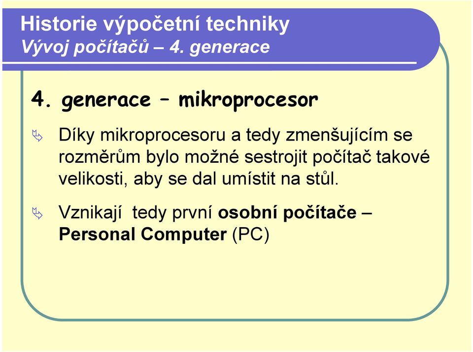 takové velikosti, aby se dal umístit na stůl.