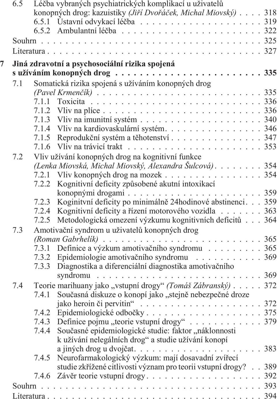 ..336 7.1.2 Vliv na plíce...336 7.1.3 Vliv na imunitní systém...340 7.1.4 Vliv na kardiovaskulární systém....346 7.1.5 Reprodukèní systém a tìhotenství...347 7.1.6 Vliv na trávicí trakt...353 7.
