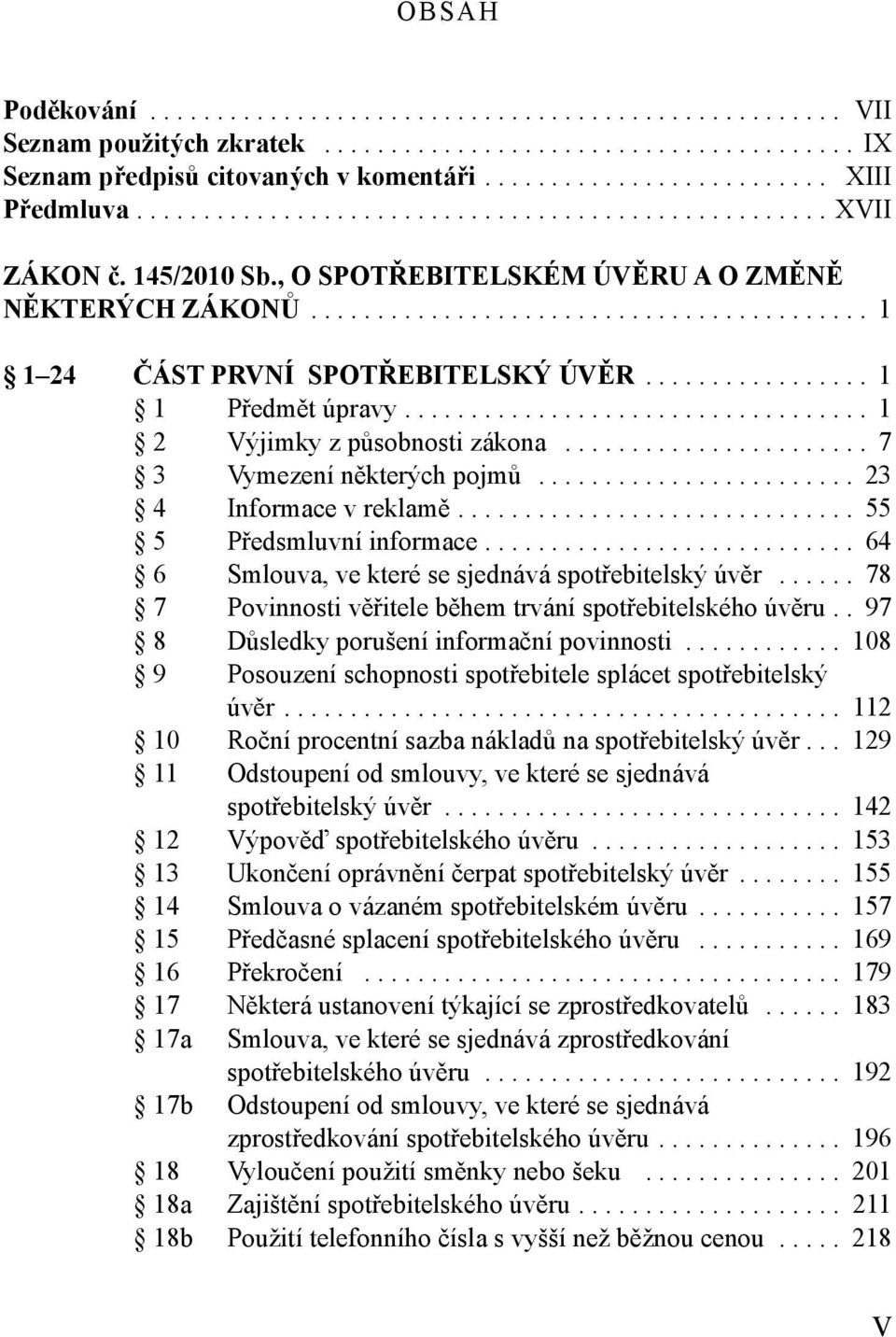 ................ 1 1 Předmět úpravy................................... 1 2 Výjimky z působnosti zákona....................... 7 3 Vymezení některých pojmů........................ 23 4 Informace v reklamě.