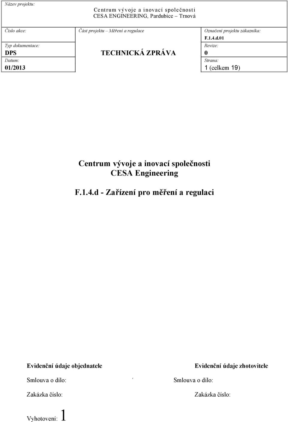 objednatele Evidenční údaje zhotovitele Smlouva o