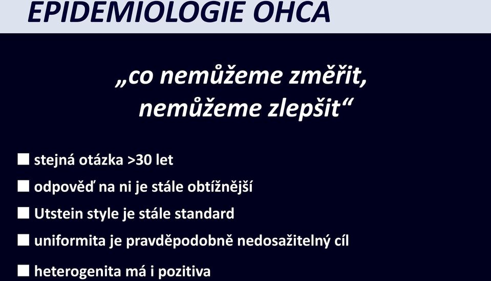 obtížnější Utstein style je stále standard uniformita