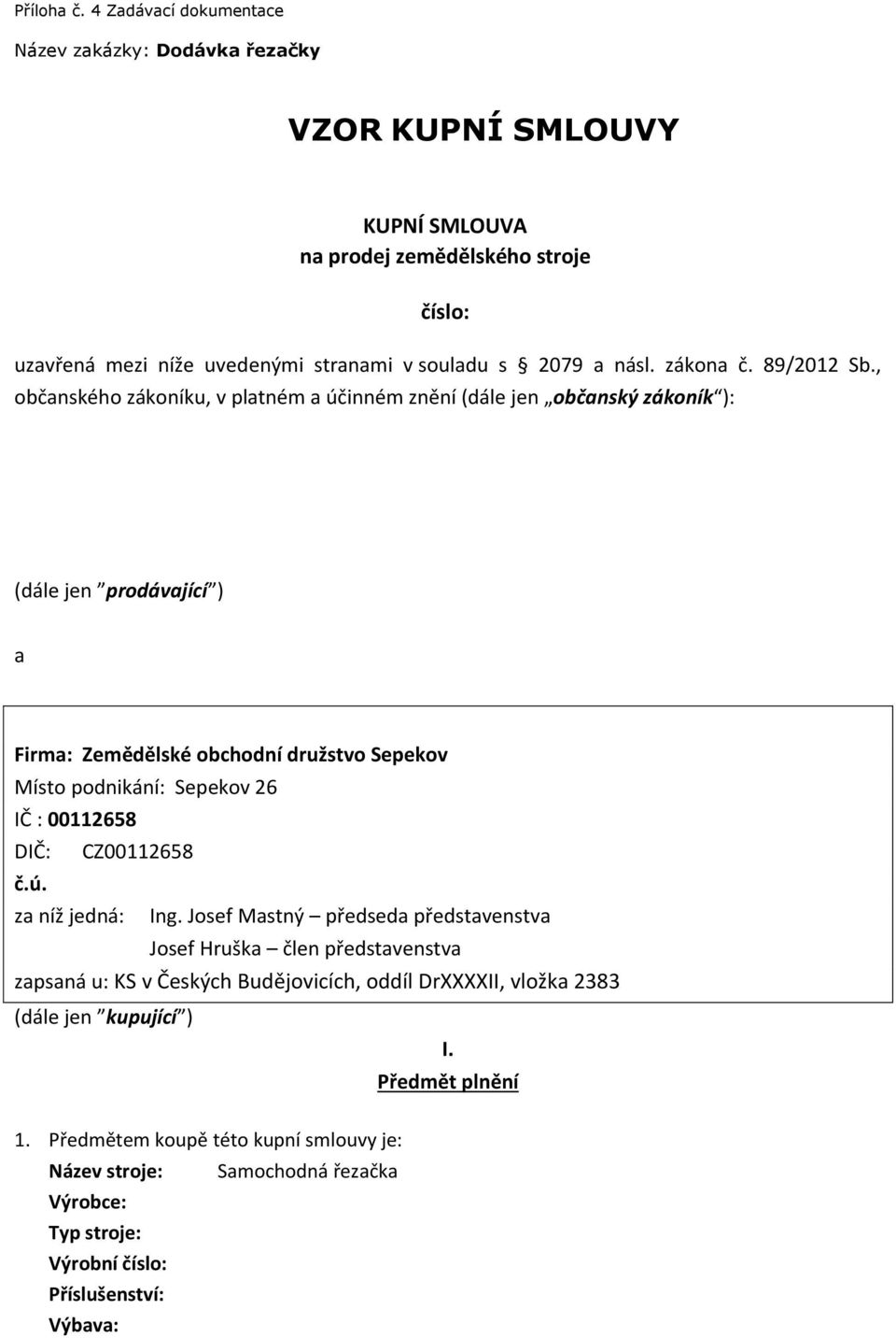 VZOR KUPNÍ SMLOUVY. KUPNÍ SMLOUVA na prodej zemědělského stroje. číslo: -  PDF Stažení zdarma