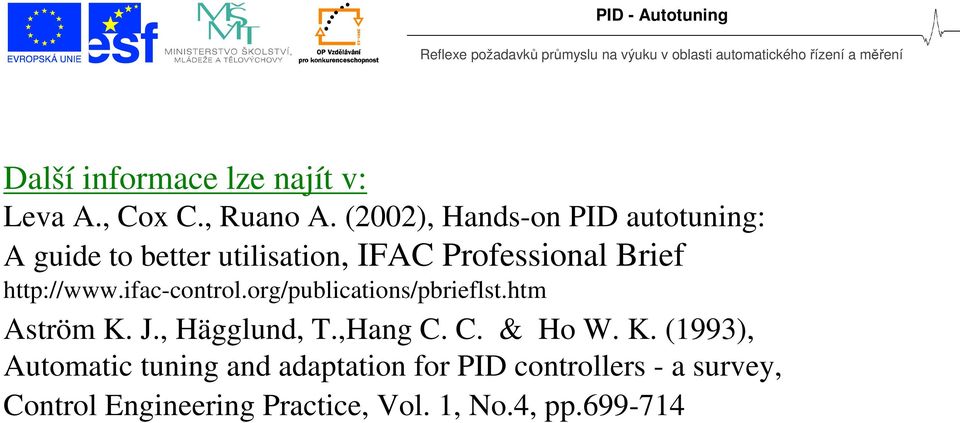 (00), Hands-on PID autotuning: A guide to better utilisation, IFAC Professional Brief http://www.ifac-control.