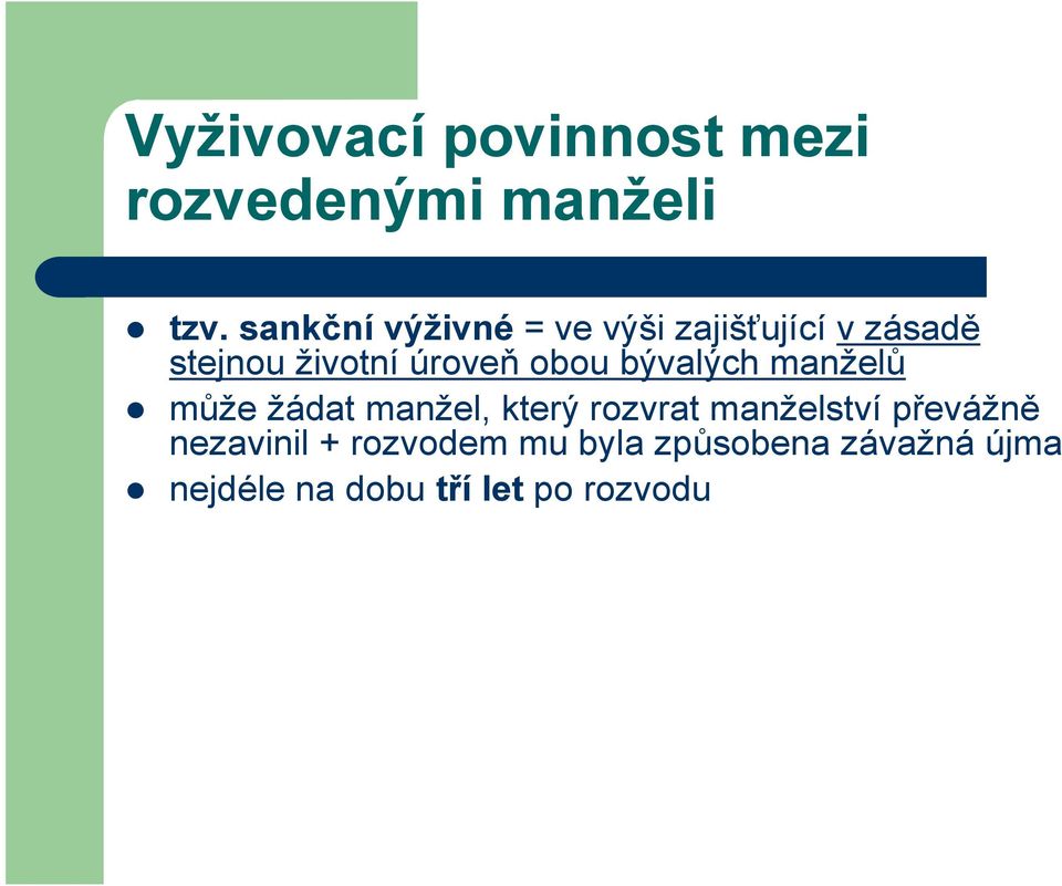 obou bývalých manželů může žádat manžel, který rozvrat manželství