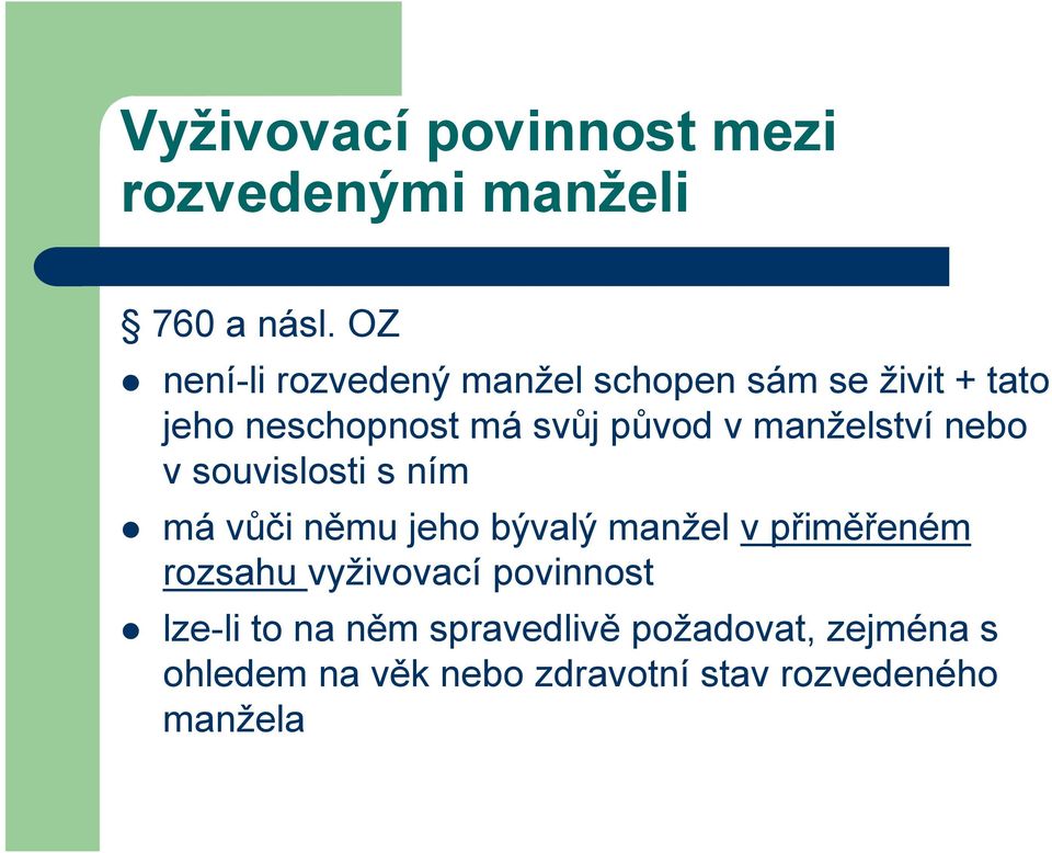 manželství nebo v souvislosti s ním má vůči němu jeho bývalý manžel v přiměřeném rozsahu