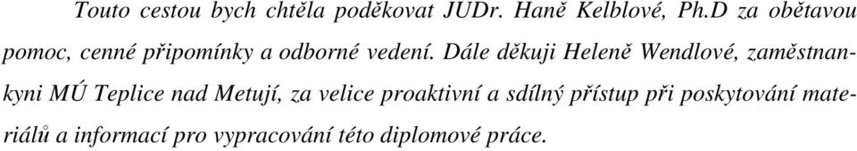 Dále děkuji Heleně Wendlové, zaměstnankyni MÚ Teplice nad Metují, za