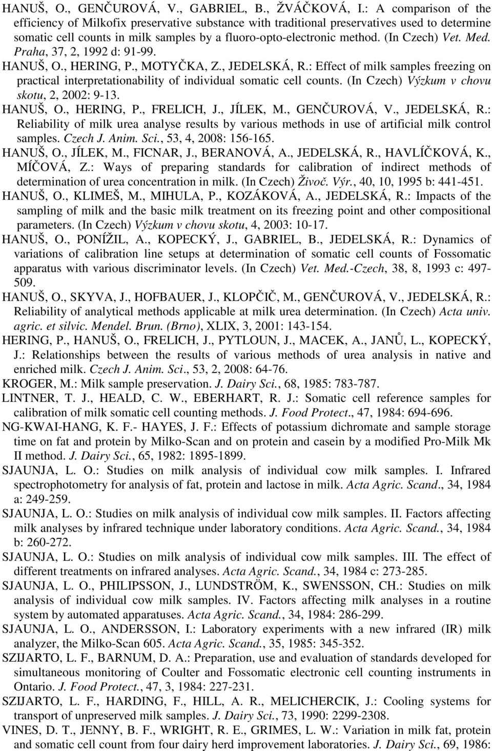 (In Czech) Vet. Med. Praha, 37, 2, 1992 d: 91-99. HANUŠ, O., HERING, P., MOTYČKA, Z., JEDELSKÁ, R.
