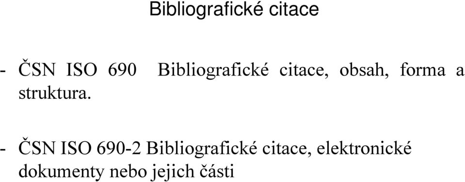 - ČSN ISO 690-2 Bibliografické