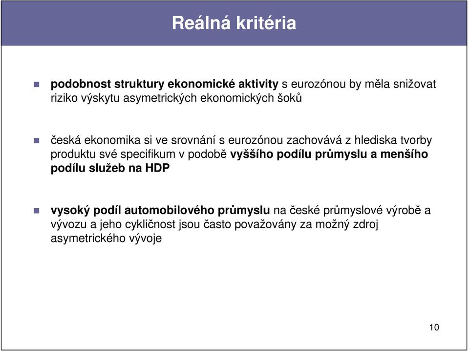 produktu své specifikum v podobě vyššího podílu průmyslu a menšího podílu služeb na HDP vysoký podíl