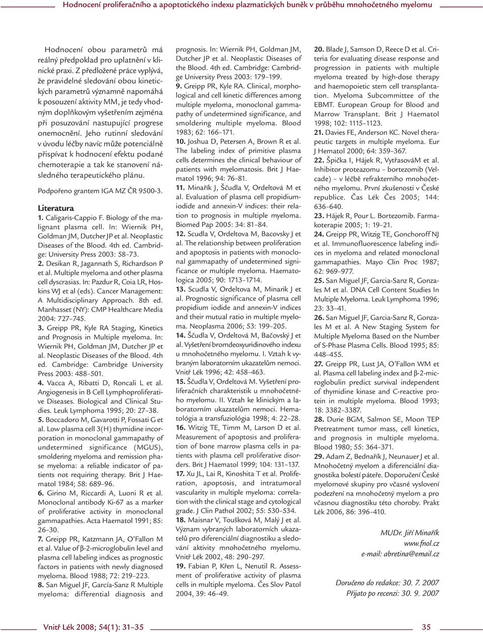 progrese onemocnění. Jeho rutinní sledování v úvodu léčby navíc může potenciálně přispívat k hodnocení efektu podané chemoterapie a tak ke stanovení následného terapeutického plánu.