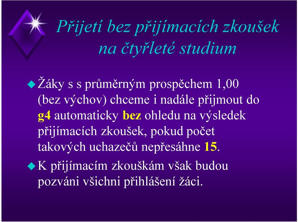 bez ohledu na výsledek přijímacích zkoušek, pokud počet takových uchazečů