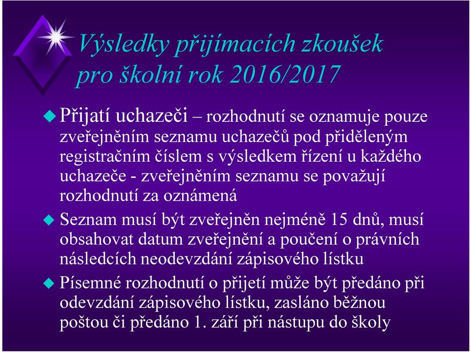 musí být zveřejněn nejméně 15 dnů, musí obsahovat datum zveřejnění a poučení o právních následcích neodevzdání zápisového lístku