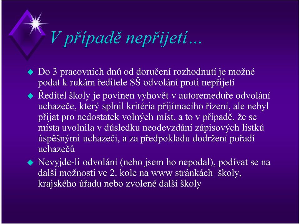 to v případě, že se místa uvolnila v důsledku neodevzdání zápisových lístků úspěšnými uchazeči, a za předpokladu dodržení pořadí uchazečů