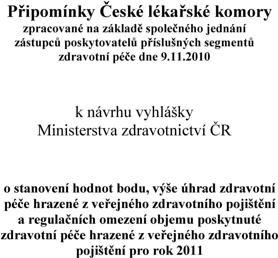 2010 k návrhu vyhlášky Ministerstva zdravotnictví ČR o stanovení hodnot bodu, výše úhrad zdravotní