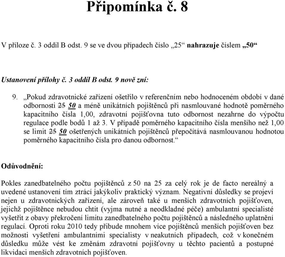 pojišťovna tuto odbornost nezahrne do výpočtu regulace podle bodů 1 až 3.