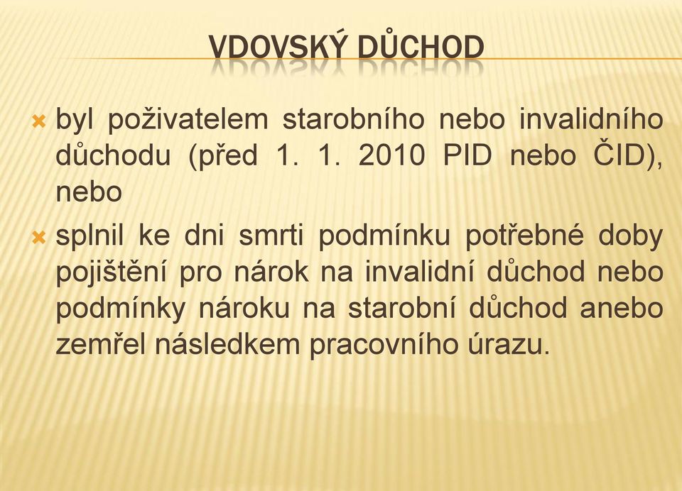 1. 2010 PID nebo ČID), nebo splnil ke dni smrti podmínku potřebné