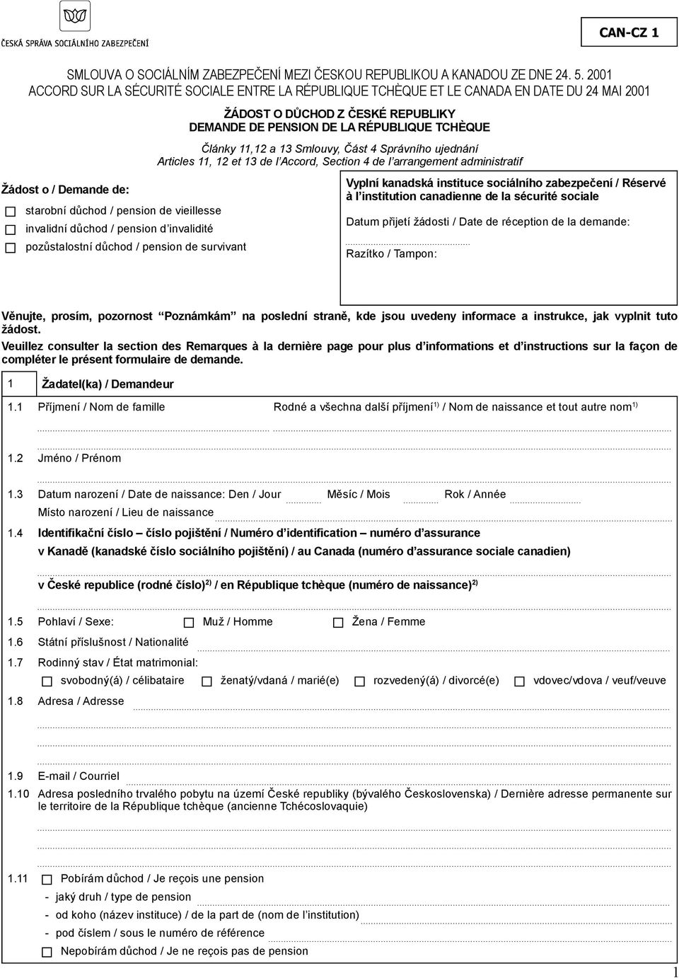 Smlouvy, Část 4 Správního ujednání Articles 11, 12 et 13 de l Accord, Section 4 de l arrangement administratif Žádost o / Demande de: starobní důchod / pension de vieillesse invalidní důchod /