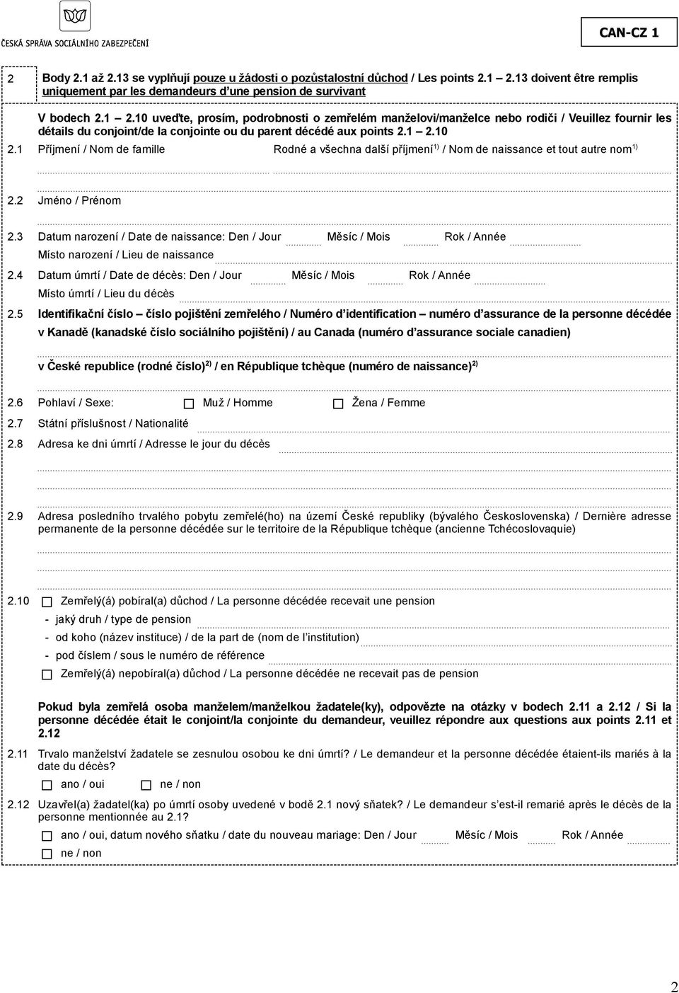 10 uveďte, prosím, podrobnosti o zemřelém manželovi/manželce nebo rodiči / Veuillez fournir les détails du conjoint/de la conjointe ou du parent décédé aux points 2.1 2.10 2.