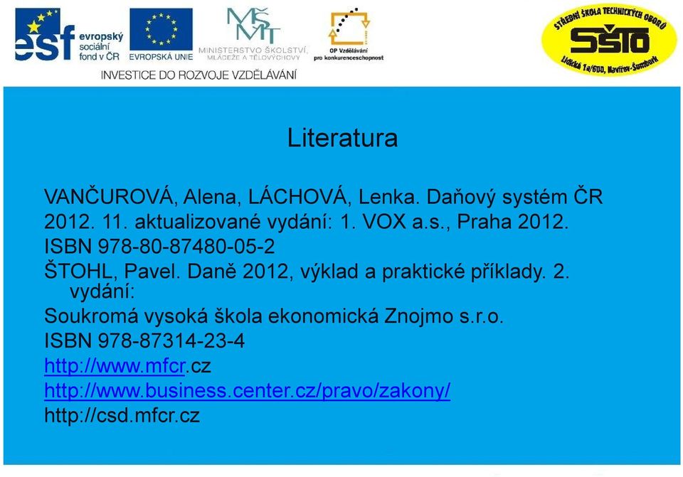 Daně 2012, výklad a praktické příklady. 2. vydání: Soukromá vysoká škola ekonomická Znojmo s.