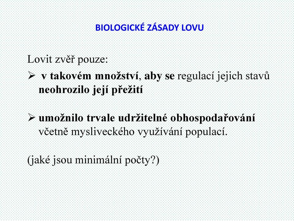 přežití umožnilo trvale udržitelné obhospodařování