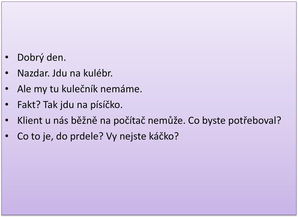 Tak jdu na písíčko.